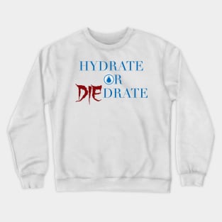 Hydrate or Die-drate Crewneck Sweatshirt